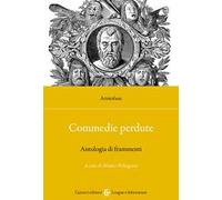 Commedie perdute. Antologia di frammenti. Ediz. critica