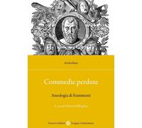 Commedie perdute. Antologia di frammenti. Ediz. critica [Paperback] [May 03, 202