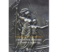 Commemorare a Palermo. Le Medaglie di Antonio Ugo - [Edizioni Kalos]