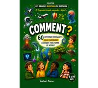 COMMENT ?: 60 réponses fascinantes pour comprendre comment fonctionne le monde