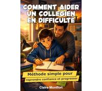 Comment aider un collégien en difficulté : méthodes simples pour reprendre confiance et progresser