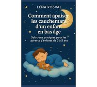 Comment apaiser les cauchemars d’un enfant en bas âge: Solutions pratiques pour les parents d’enfants de 3 à 5 ans