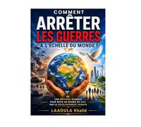 Comment arrêter les guerres à l’échelle du monde ?