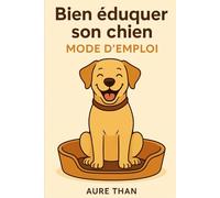 Comment bien éduquer son chien