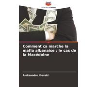 Comment ça marche la mafia albanaise : le cas de la Macédoine