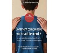 COMMENT COMPRENDRE VOTRE ADOLESCENT ?: Le guide scientifique et spirituel pour éduquer les adolescents avec conscience, amour et sagesse