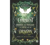 Comment convaincre mon professeur de sortir avec un dragon