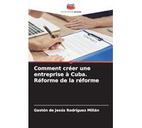 Comment créer une entreprise à Cuba. Réforme de la réforme