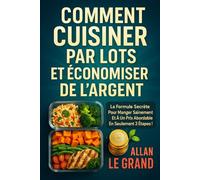 COMMENT CUISINER PAR LOTS ET ÉCONOMISER DE L'ARGENT: La formule secrète pour manger sainement et à un prix abordable en seulement 3 étapes !: 8