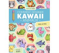 Comment Dessiner des Animaux Kawaii: 101 Dessins Super Mignons pour Apprendre à Dessiner des Animaux Étape par Étape