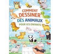 Comment Dessiner des Animaux pour les Enfants: 53 animaux adorables à dessiner pas à pas ! Grand Format 8.5*11 po (21,59x27,94)cm | 57 pages