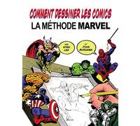 Comment dessiner les comics: La méthode Marvel