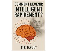 Comment devenir intelligent rapidement ???: La première minute de lecture vous rendra plus intelligent !