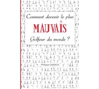 Comment devenir le plus mauvais golfeur du monde ?: 1