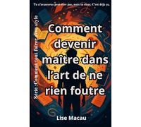Comment devenir maître dans l’art de ne rien foutre