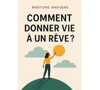 Comment donner vie a un reve ?