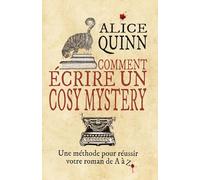 Comment écrire un cosy mystery: Une méthode pour réussir votre roman de A à Z