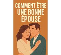 Comment être une bonne épouse: Rends ton mari fou de toi