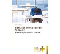 COMMENT ÉVITER L’ÉCHEC SCOLAIRE: Je ne veux plus échouer à l'école