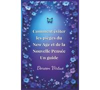 Comment éviter les pièges du New Age et de la Nouvelle Pensée: biblique et pratique pour les femmes chrétiennes