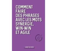 Comment faire des phrases avec les mots synergie, win-win et agile