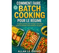 COMMENT FAIRE DU BATCH COOKING POUR LE RÉGIME: Le plan parfait pour manger sainement toute la semaine sans renoncer au goût !: 6
