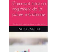 Comment faire un règlement de la pause méridienne: Définition de la pause méridienne en milieu scolaire