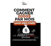 Comment gagner 2000$ par mois sans rien faire: Le titre le plus vendu d’Internet, et la vérité qu'il cache