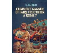 Comment gagner et faire fructifier à Rome ?