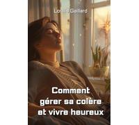Comment gérer sa colère et vivre heureux