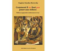 Comment il ne faut pas jouer aux échecs: Édition augmentée entièrement revue: -