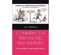 COMMENT J’AI TERRASSÉ MES DEUX ENNEMIES: L’une abattue, l’autre apprivoisée !