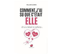 COMMENT J'AI SU QUE C"ÉTAIT ELLE: Et si c'était à refaire....
