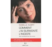 Comment j'ai surmonté l'inceste: Des conséquences aux soins