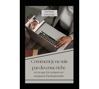 Comment je ne suis pas devenue riche: et ce que j’ai compris en essayant d’entreprendre