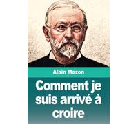 Comment je suis arrivé à croire