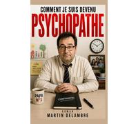 COMMENT JE SUIS DEVENU PSYCHOPATHE: Une expérience qui a changé ma vie