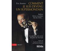 Comment je suis devenu un supermondain: Rallyes, Bottin mondain, bal des Debs... Le parcours très secret des pros de l'incruste