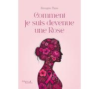 Comment je suis devenue une Rose