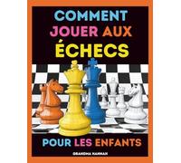 Comment Jouer Aux échecs Pour Les Enfants: Mon Premier Livre Pour Appendre échecs