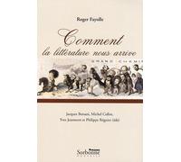 Comment la littérature nous arrive de Fayolle. Roger (2009) Broché