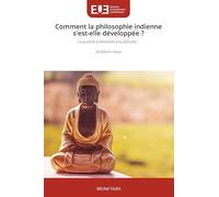 Comment la philosophie indienne s'est-elle développée ?: La querelle brahmanes-bouddhistes : 2e édition revue