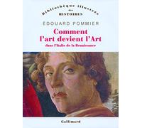 Comment l'art devient l'Art: Dans l'Italie de la Renaissance