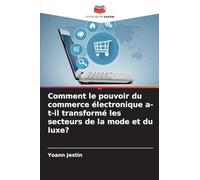 Comment le pouvoir du commerce électronique a-t-il transformé les secteurs de la mode et du luxe?
