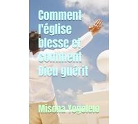 Comment l'église blesse et comment Dieu guérit: Les cinq blessures dans l’église