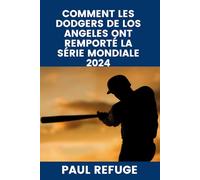 Comment les Dodgers de Los Angeles ont remporté la Série mondiale 2024