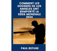 Comment les Dodgers de Los Angeles ont remporté la Série mondiale 2024