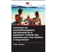 Comment les psychothérapeutes parviennent-ils à maintenir l'intérêt des hommes pour une relation à long terme?