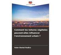 Comment les toitures végétales peuvent-elles influencer l'environnement urbain ?