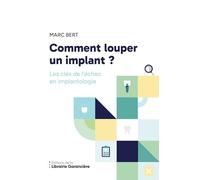 Comment louper un implant ?: Les clés de l'échec en implantologie